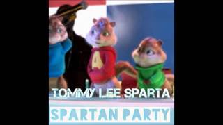 Tommy Lee Sparta - Spartan Party - (Chipmunks Version) - November 2016