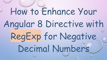 How to Enhance Your Angular 8 Directive with RegExp for Negative Decimal Numbers