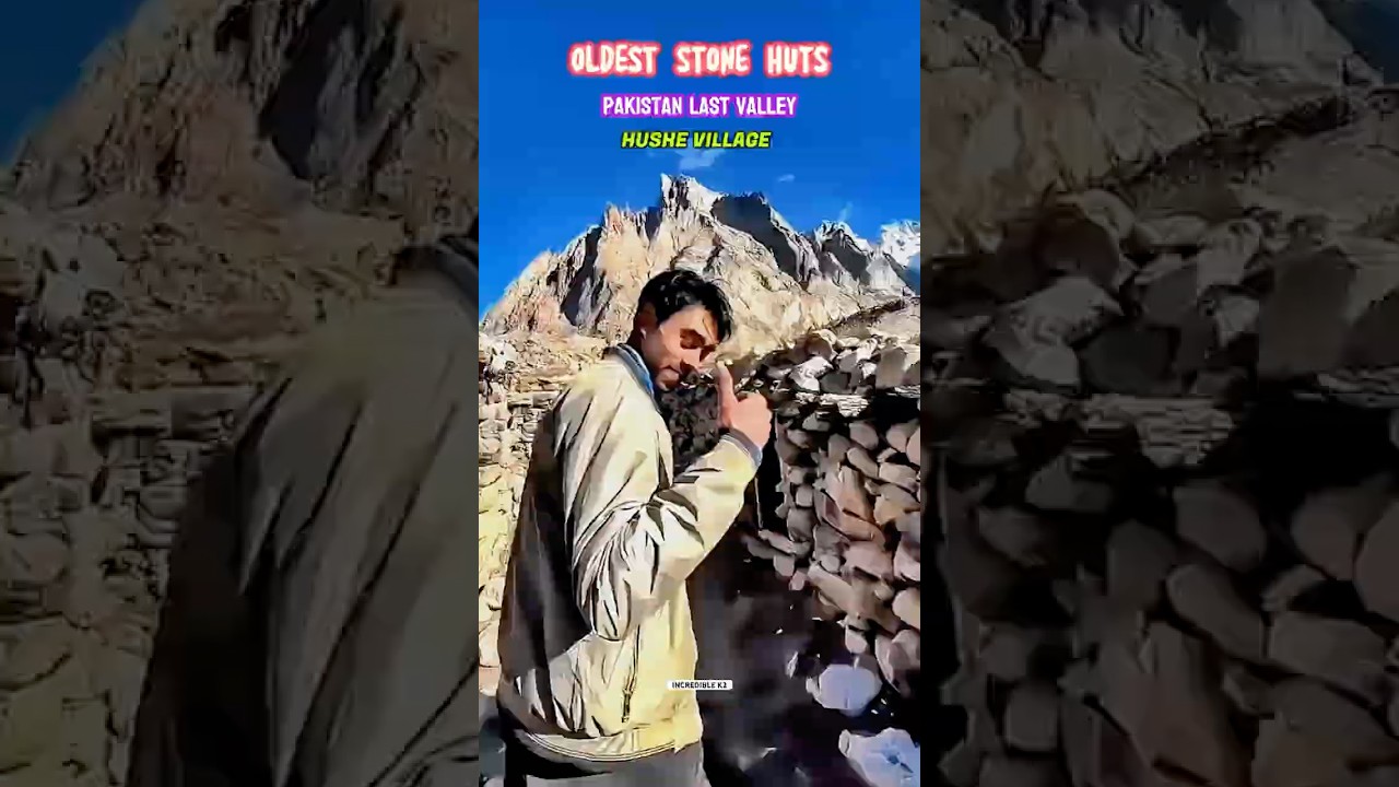 Oldest Stone Huts in last village of Valley Pakistan || Hushe Gilgit Baltistan | Incredible K2 