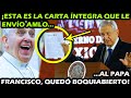 AMLO SI ME REPRESENTA ¡ CARTA INTEGRA DEL PRESIDENTE AL PAPA FRANCISCO ! QUEDO BOQUIABIERTO