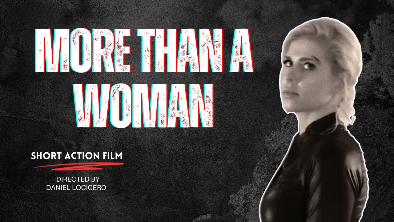 MORE THAN A WOMAN - Short Action Film (FAKE WEAPONS!!!)