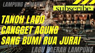 LAGU LAMPUNG TANOH LADA, CANGGET AGUNG dan SANG BUMI RUA JURAI || KOMPILASI LAGU DAERAH LAMPUNG