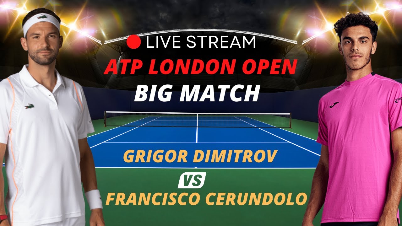 ATP LIVE GRIGOR DIMITROV VS FRANCISCO CERUNDOLO ATP LONDON 2023 TENNIS MATCH PREVIEW STREAM