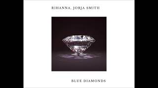 Rihanna - Blue Diamonds (ft. Jorja Smith)