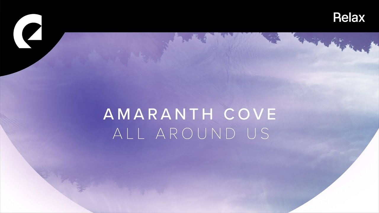 Amaranth Cove All Around Us YouTube
