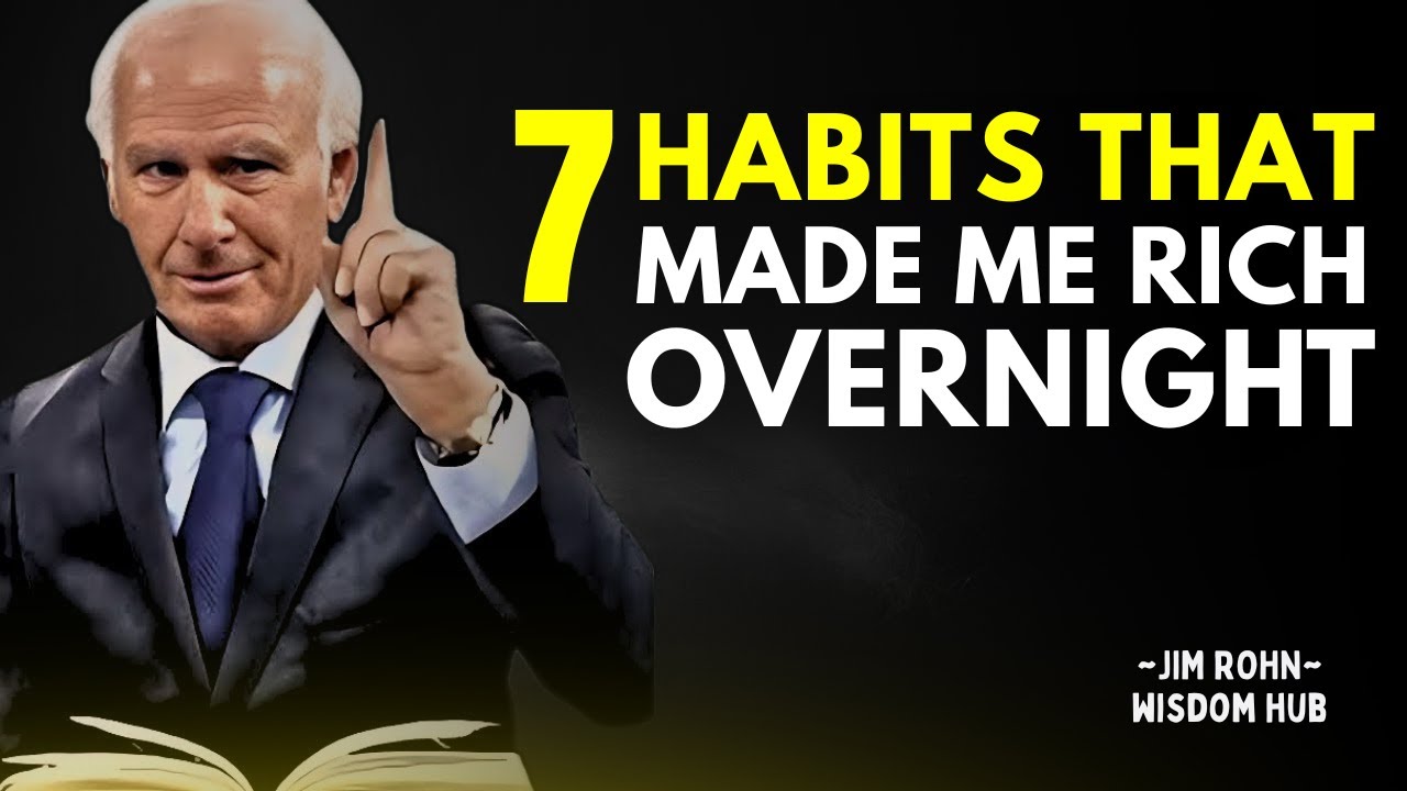 7 Habits That Will Make You Rich Overnight (Try Them Now) Jim Rohn