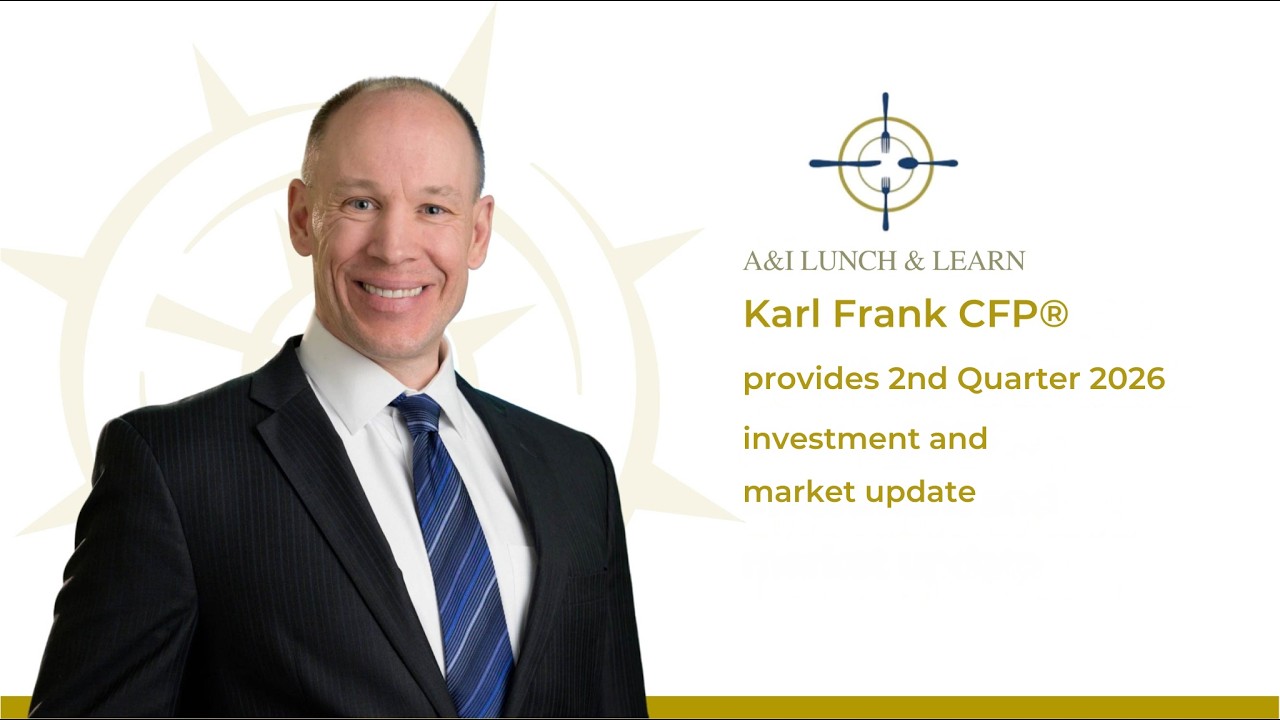 2026 Q2 Market and Investment Update with Karl Frank of A&I Wealth Management