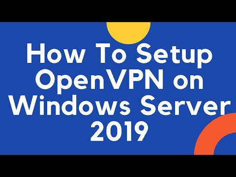 How to Setup OpenVPN On Windows Server 2019