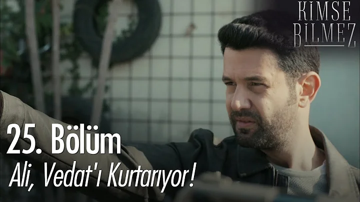 Ali, Vedat' kurtaryor! - Kimse Bilmez 25. Blm