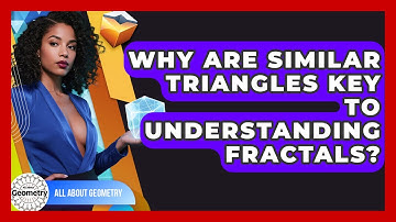 Why Are Similar Triangles Key To Understanding Fractals? - All About Geometry