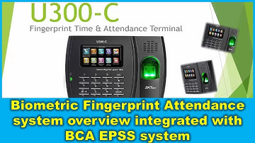 Biometric Fingerprint Attendance  system overview integrated with BCA EPSS system