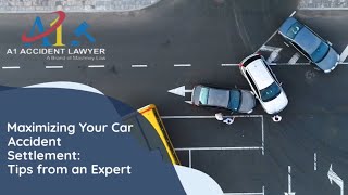 Maximizing Your Car Accident Settlement: Tips from an Expert