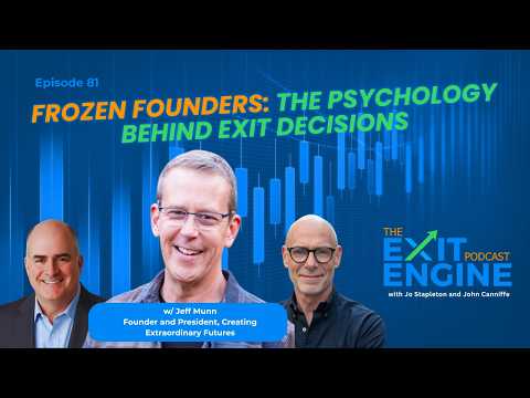 Frozen Founders: The Psychology Behind Exit Decisions w/ Jeff Munn