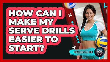 How Can I Make My Serve Drills Easier To Start?