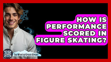 How Is Performance Scored In Figure Skating? - The Winter Sport Xpert