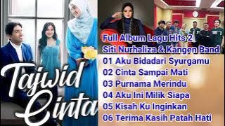 Full Album Lagu Hits 2 Siti Nurhaliza Dan Kangen Band #ost #tajwidcinta #sctv #akubidadarisyurgamu