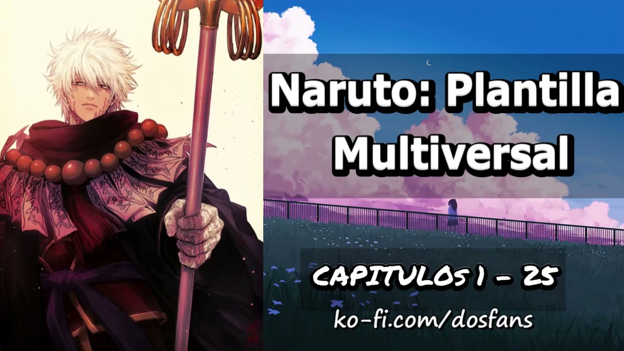 Naruto: Plantilla Multiversal - Capitulo 1 al 25