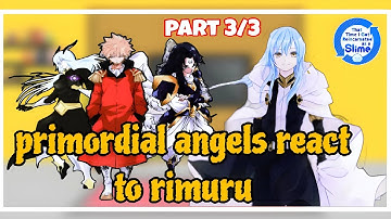 primordial angels react to rimuru | part 3/3 | | Gacha Reaction | ship:💀|