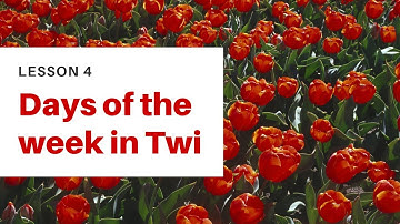 Days of Week in Twi | Lesson 4 |Twi  Language | (Beginner Level 1).