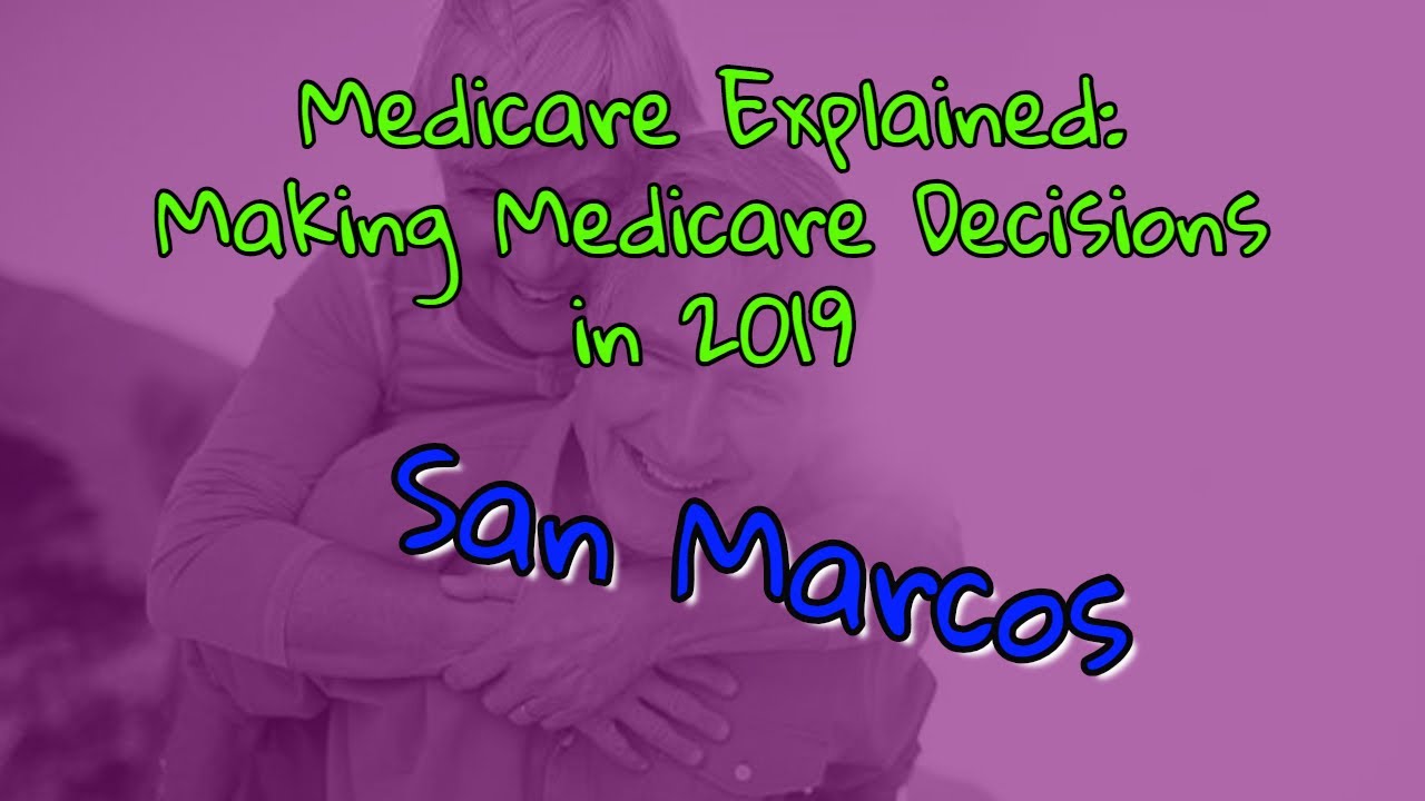 Free Help Medicare Explained 2019 San Marcos san marcos