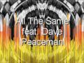 All the same feat dave peaceman