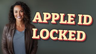 Is Your Apple ID Locked Because of a Hack or Scam?