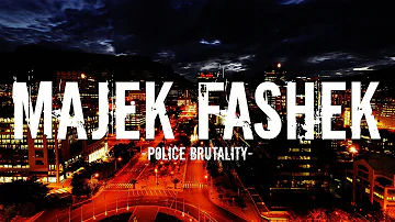 Majek fashek - Police brutality