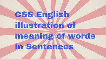 illustrate meaning of Words by using in sentences, CSS Paper 2017,English Compulsory,  by Amin Baig