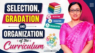 Selection, Gradation and Organization of the Curriculum#curriculum #education #B.Ed.