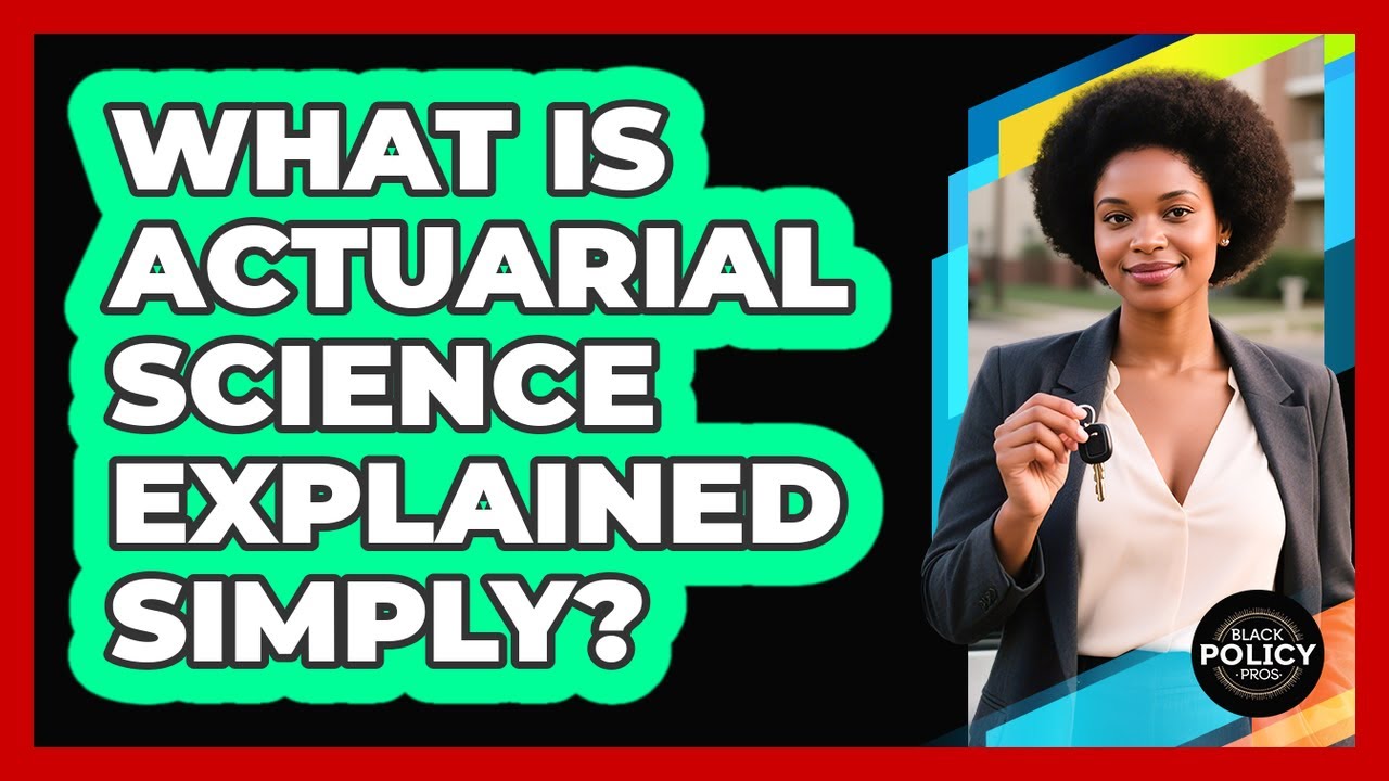 What Is Actuarial Science Explained Simply? - Black Policy Pros
