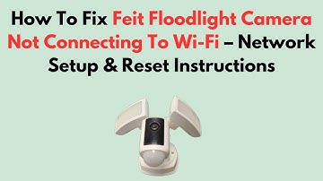 Hoe u het probleem met de Feit Floodlight-camera kunt oplossen dat geen verbinding maakt met wifi...
