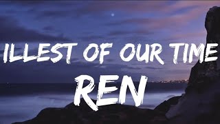Ren - Illest Of Our Time (Lyrics)
