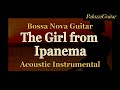 The Girl from Ipanema Acoustic Guitar Instrumental [Bossa Nova]