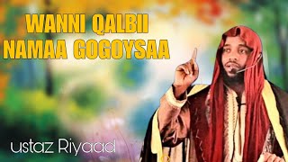 Wanni qalbii namaa gogoysaa !! Ustaz Riyaad 16 October 2025