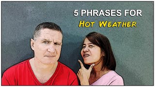5 Phrases for Hot Weather