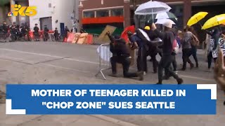 Mother of teenager killed in CHOP zone in 2020 suing city of Seattle