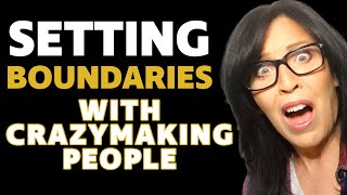 How to Set Healthy Boundaries with Crazymaking Family Members You Love | Lisa Romano