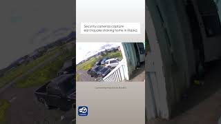 Security cameras capture earthquake shaking home in Alaska