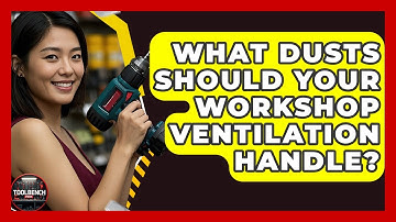 What Dusts Should Your Workshop Ventilation Handle? - ToolBench Pros