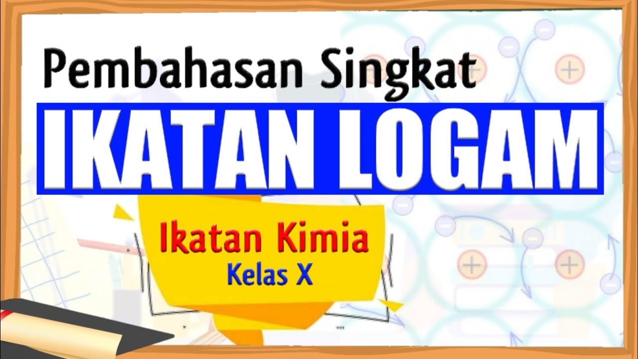 Ikatan Kimia (5) | Ikatan Logam | Kimia kelas 10