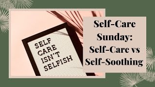 Self-Care vs Self-Soothing