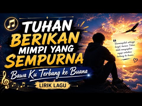 🌙 Tuhan Berikan Mimpi yang Sempurna | Lirik Lagu Menyentuh Hati