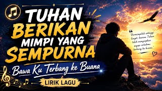 🌙 Tuhan Berikan Mimpi yang Sempurna | Lirik Lagu Menyentuh Hati