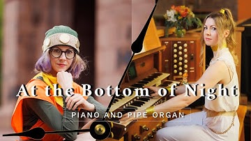 At the Bottom of Night ~ Chrono Trigger ~ Piano and Pipe Organ