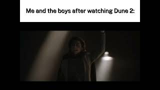 Me and the boys after watching Dune 2
