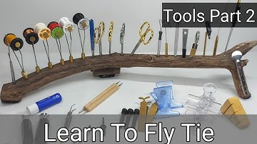 Learn To Fly Tie - My Fly Tying For Beginners - Tools I use (Part 2)