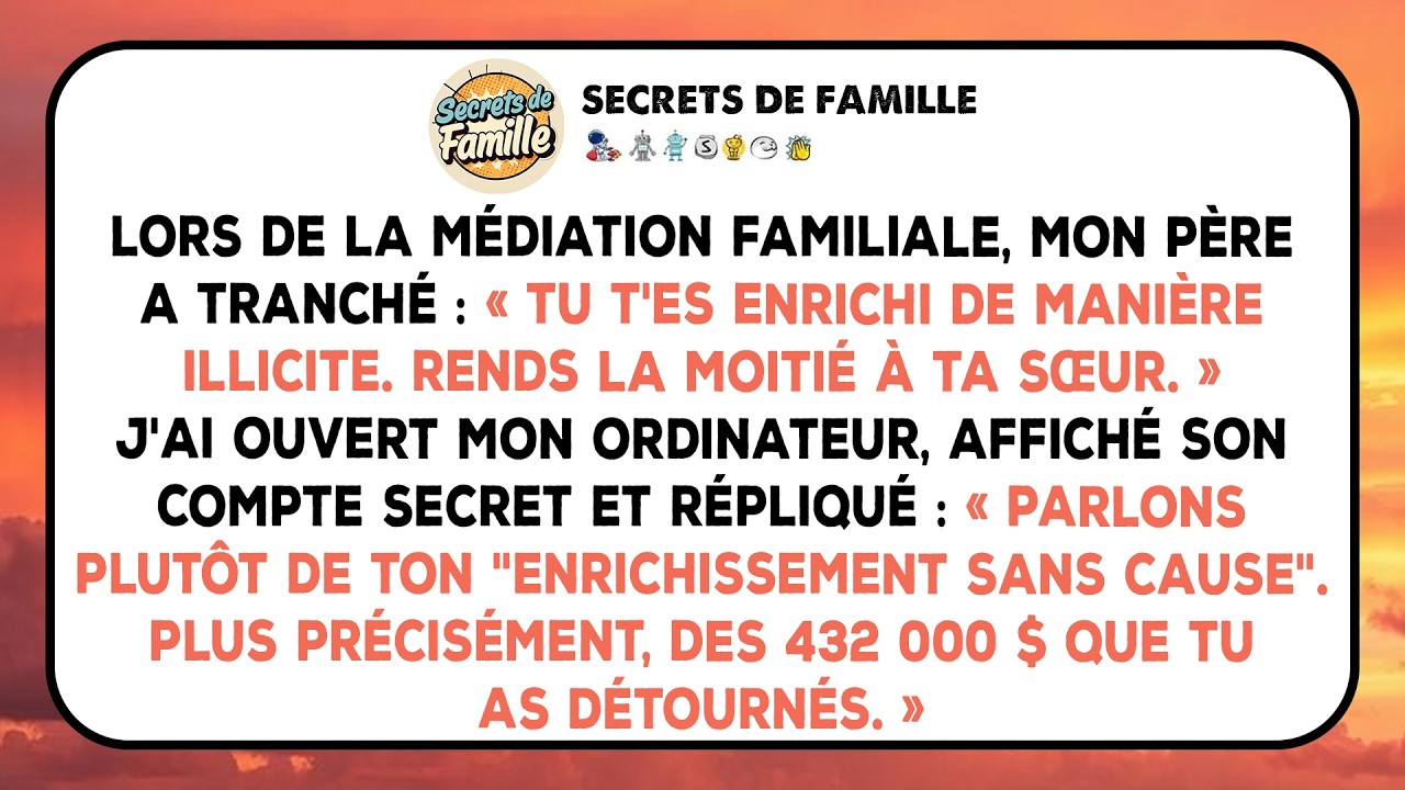 Lors de la médiation familiale, mon père a dit : 'Tu t’es enrichi sans cause. Donne la moitié à ta..