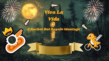 Viva La Vida | A Rocket Bot Royale Montage
