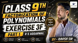 Class 9 Maths | Factorization of Polynomials Exercise 3F Part 1 | RS Aggarwal