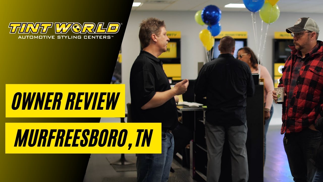 Franchise Owner Review at Tint World Murfreesboro, TN
